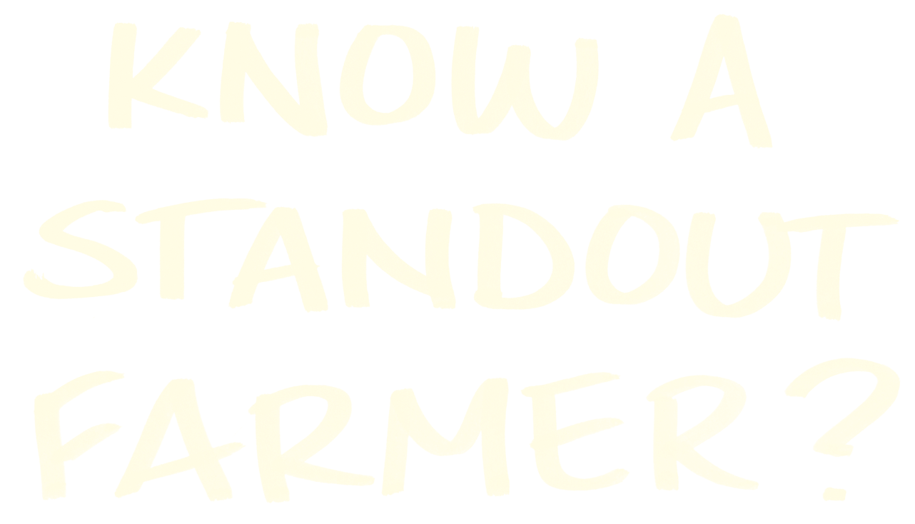know a standout farmer